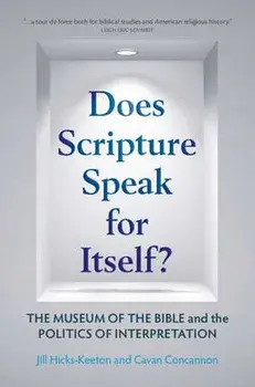 Does Scripture Speak for Itself?. The Museum of the Bible and the Politics of Interpretation, Hardback/***