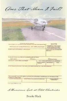 Does That Mean I Fail' a Humorous Look at Pilot Checkrides, Paperback/Brooks Black