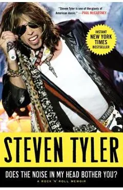 Does the Noise in My Head Bother You?: A Rock 'n' Roll Memoir - Steven Tyler
