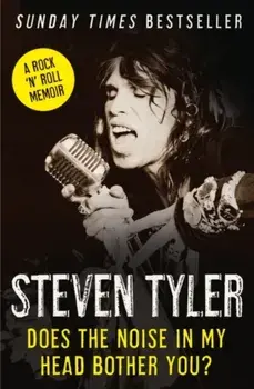 Does the Noise in My Head Bother You?. The Autobiography, Paperback/Steven Tyler