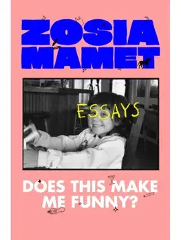 Does This Make Me Funny?. Essays, Hardback/Zosia Mamet