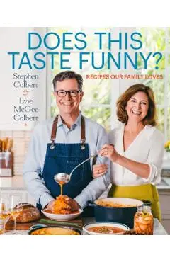 Does This Taste Funny?: Recipes Our Family Loves - Stephen Colbert
