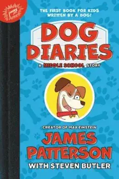 Dog Diaries: A Middle School Story, Hardcover/James Patterson