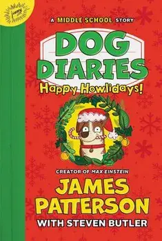 Dog Diaries: Happy Howlidays: A Middle School Story, Hardcover/James Patterson