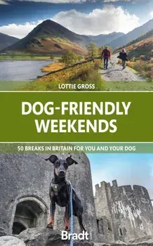 Dog-Friendly Weekends. 50 breaks in Britain for you and your dog, Paperback/Lottie Gross