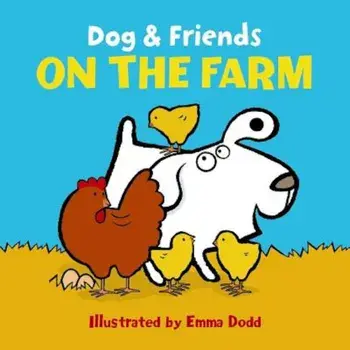 Dog & Friends: On the Farm, Hardcover/Emma Dodd