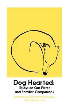 Dog Hearted. Essays on Our Fierce and Familiar Companions, Paperback/***