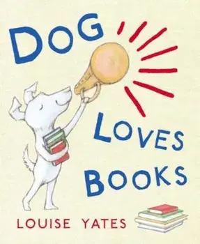 Dog Loves Books, Paperback/Louise Yates