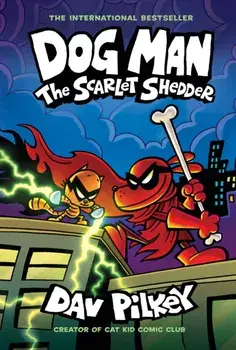 Dog Man 12: The Scarlet Shedder, Hardback/Dav Pilkey