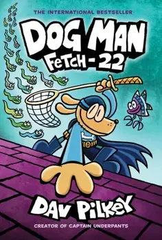 Dog Man 8: Fetch-22 (PB), Paperback/Dav Pilkey