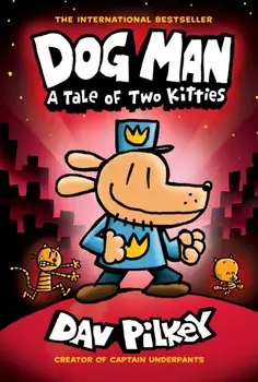 Dog Man: A Tale of Two Kitties: From the Creator of Captain Underpants (Dog Man #3), Volume 3, Hardcover/Dav Pilkey