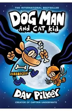 Dog Man and Cat Kid: From the Creator of Captain Underpants (Dog Man #4), 4 - Dav Pilkey