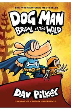 Dog Man: Brawl of the Wild: From the Creator of Captain Underpants (Dog Man #6), 6 - Dav Pilkey