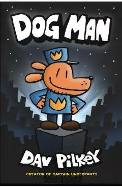 Dog Man. Dog Man #1 - Dav Pilkey