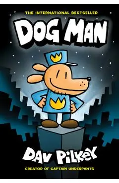Dog Man: From the Creator of Captain Underpants (Dog Man #1), Volume 1 - Dav Pilkey
