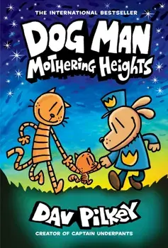 Dog Man: Mothering Heights, Hardcover/Dav Pilkey