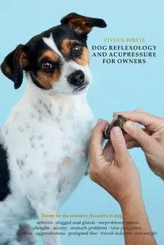 Dog reflexology and acupressure for owners, Paperback/Vivian Birlie
