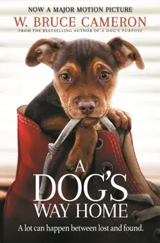 Dog's Way Home. The Heartwarming Story of the Special Bond Between Man and Dog, Paperback/W. Bruce Cameron