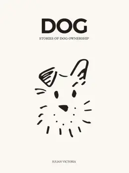 DOG. Stories of Dog Ownership, Hardback/Chelsea Joy Arganbright