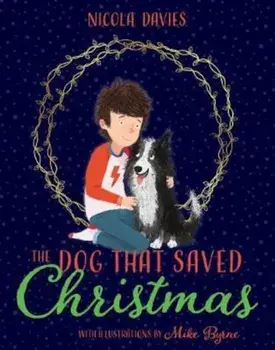 Dog that Saved Christmas, Paperback/Nicola Davies