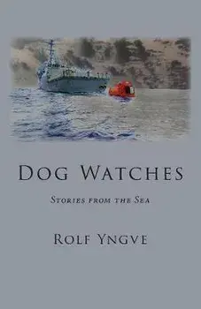 Dog Watches: Stories from the Sea, Paperback/Rolf Yngve