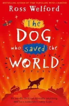 Dog Who Saved the World, Paperback/Ross Welford