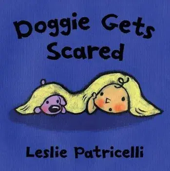 Doggie Gets Scared, Board book/Leslie Patricelli