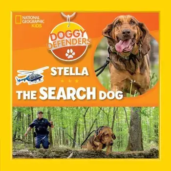 Doggy Defenders: Stella the Search Dog, Hardcover/National Geographic Kids