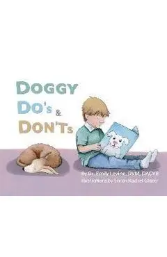 Doggy Do's & Don'ts - Emily D. Levine Dvm Dacvb