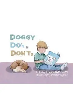 Doggy Do's & Don'ts - Emily D. Levine Dvm Dacvb