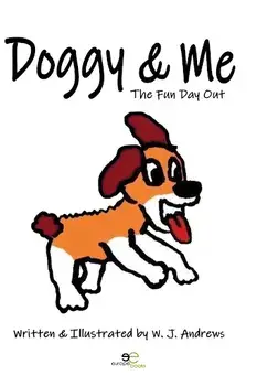 DOGGY & ME. THE FUN DAY OUT, Paperback/W. J. Andrews