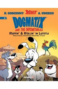 Dogmatix and the Indomitables Vol. 3: Ruffin' & Rollin' in Lutetia - Olivier Serrano