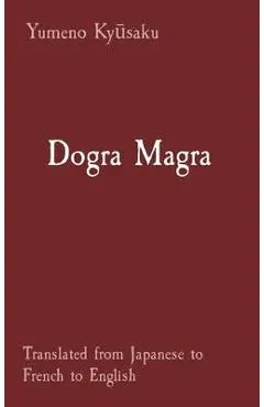 Dogra Magra: Translated from Japanese to French to English - Yumeno Kyūsaku