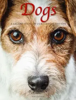 Dogs. A Celebration of our Canine Friends, Hardback/Tom Jackson