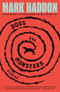 Dogs and Monsters: Stories - Mark Haddon