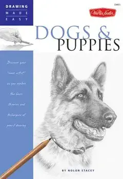 Dogs and Puppies: Discover Your "inner Artist" as You Explore the Basic Theories and Techniques of Pencil Drawing, Paperback/Nolon Stacey