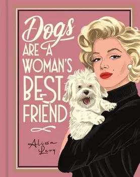 Dogs are a Woman’s Best Friend, Hardback/Frances Evans
