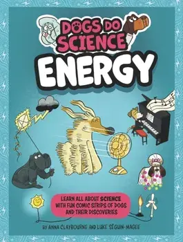Dogs Do Science: Energy, Hardback/Anna Claybourne