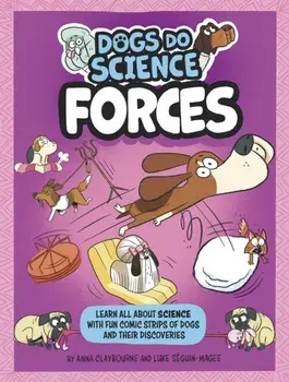 Dogs Do Science: Forces, Paperback/Anna Claybourne