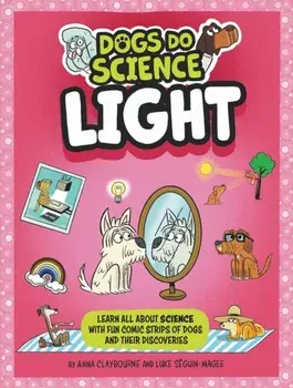 Dogs Do Science: Light, Paperback/Anna Claybourne