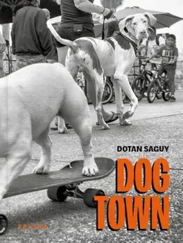 Dogtown. The Canines of Venice Beach, Hardback/Dotan Saguy