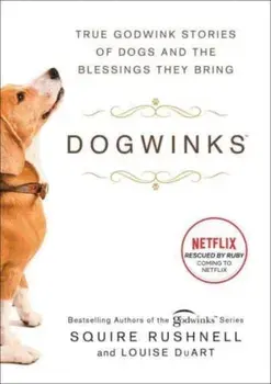Dogwinks. True Godwink Stories of Dogs and the Blessings They Bring, Paperback/Louise DuArt