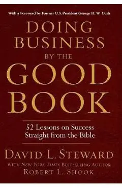 Doing Business by the Good Book: 52 Lessons on Success Straight from the Bible - Robert L. Shook