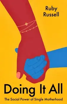 Doing It All. The Social Power of Single Motherhood, Paperback/Ruby Russell