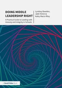 Doing Middle Leadership Right. A Practical Guide to Leading with Honesty and Integrity in Schools, Paperback/Kaley Macis-Riley