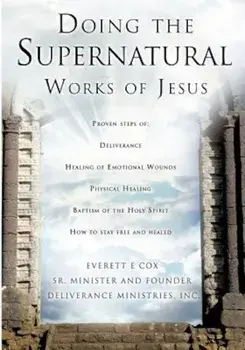 Doing the Supernatural Works of Jesus, Paperback/Everett Cox
