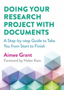Doing Your Research Project with Documents. A Step-By-Step Guide to Take You from Start to Finish, Paperback/Aimee (Swansea University) Grant