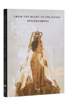 Dolce&gabbana: From the Heart to the Hands - Florence Müller