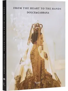 Dolce & Gabbana: From the Heart to the Hands, Paperback/Franco Colgni