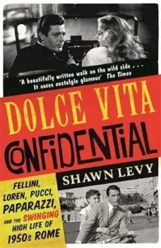 Dolce Vita Confidential, Paperback/Shawn Levy